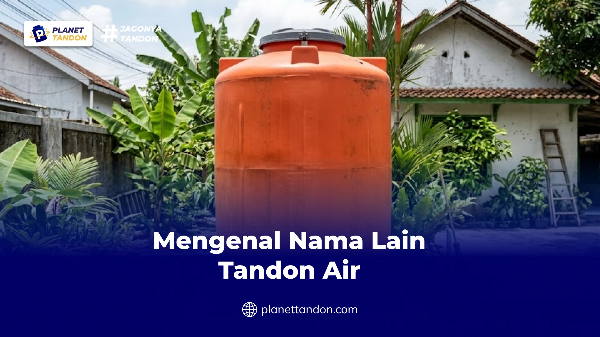 Mengenal Nama Lain Tandon Air