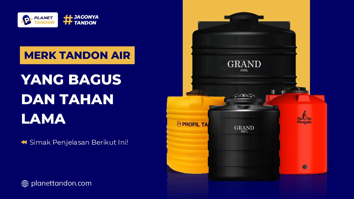 Merk Tandon Air yang Bagus dan Tahan Lama