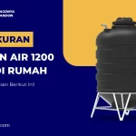 Pas! Ukuran Tandon Air 1200 Liter di Rumah