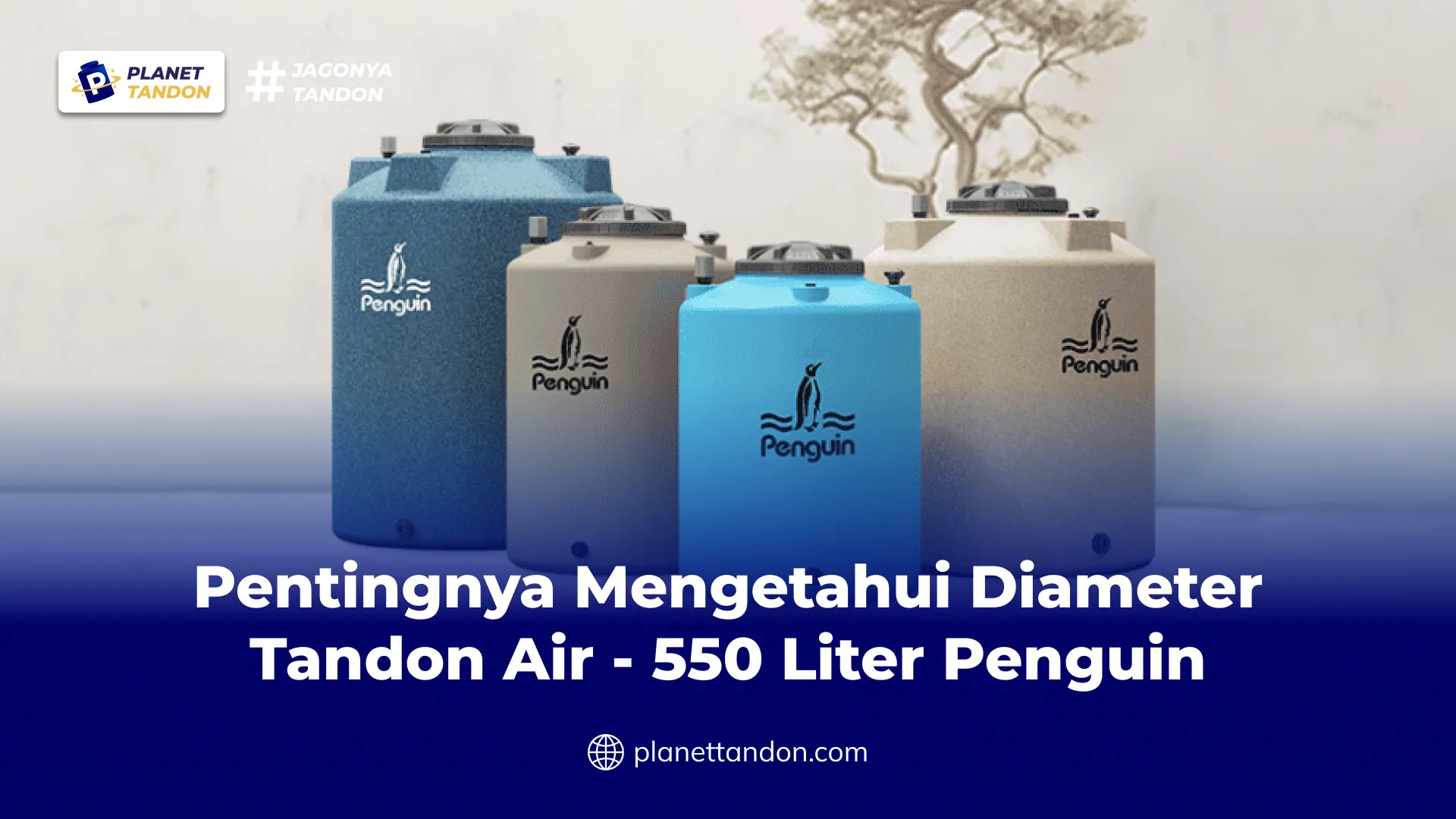Pentingnya Mengetahui Diameter Tandon Air 550 Liter Penguin