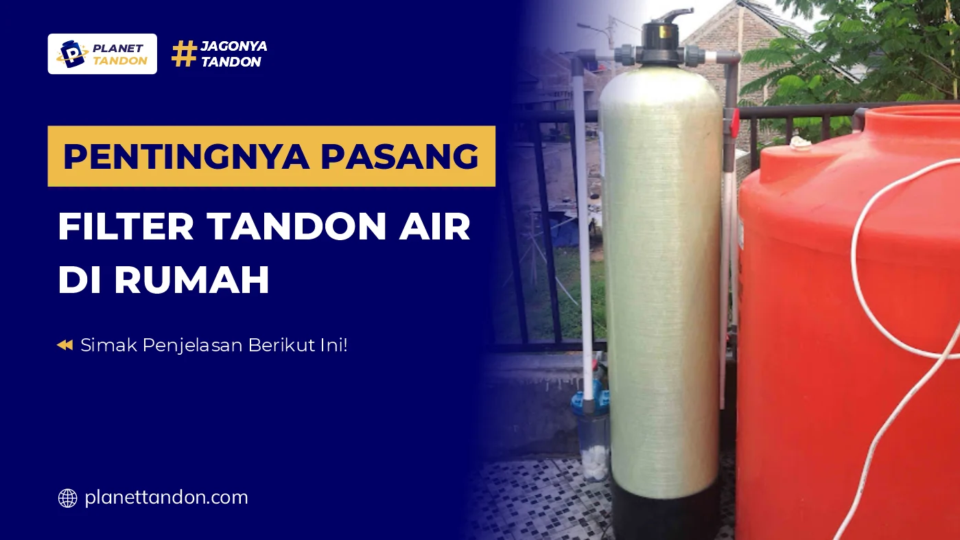 Pentingnya Pasang Filter Tandon Air di Rumah