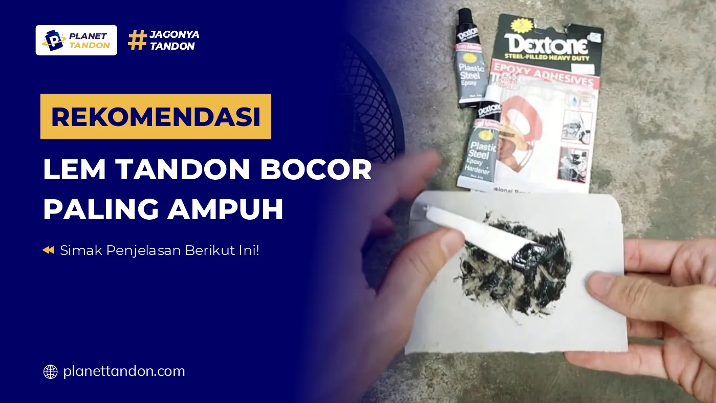 Rekomendasi Lem Tandon Bocor Paling Ampuh