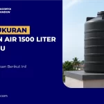 Simak Ukuran Tandon Air 1500 Liter Terbaru