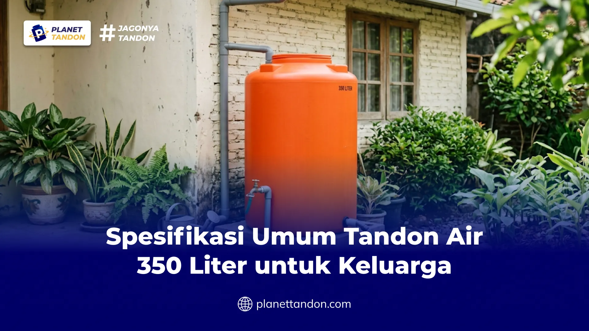 Spesifikasi Umum Tandon Air 350 Liter untuk Keluarga