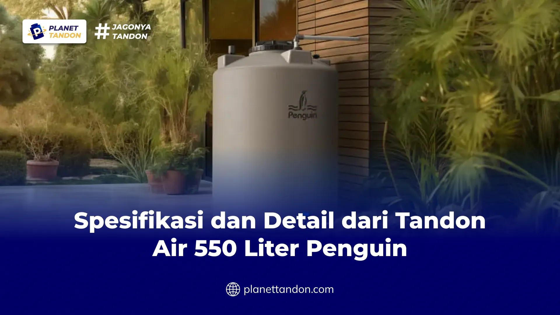 Spesifikasi dan Detail dari Tandon Air 550 Liter Penguin