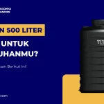 Tandon 500 Liter, Cukup Untuk Kebutuhanmu?
