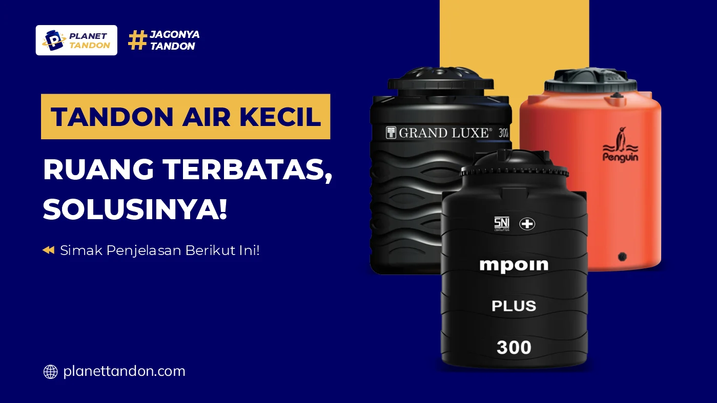 Tandon Air Kecil Ruang Terbatas, Solusinya!