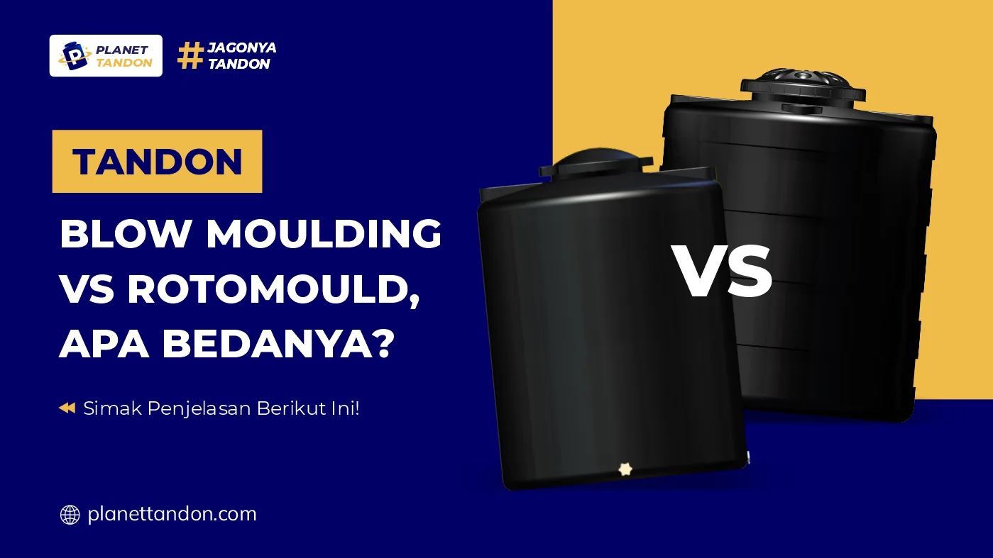 Tandon Blow Moulding vs Rotomould, Apa Bedanya?