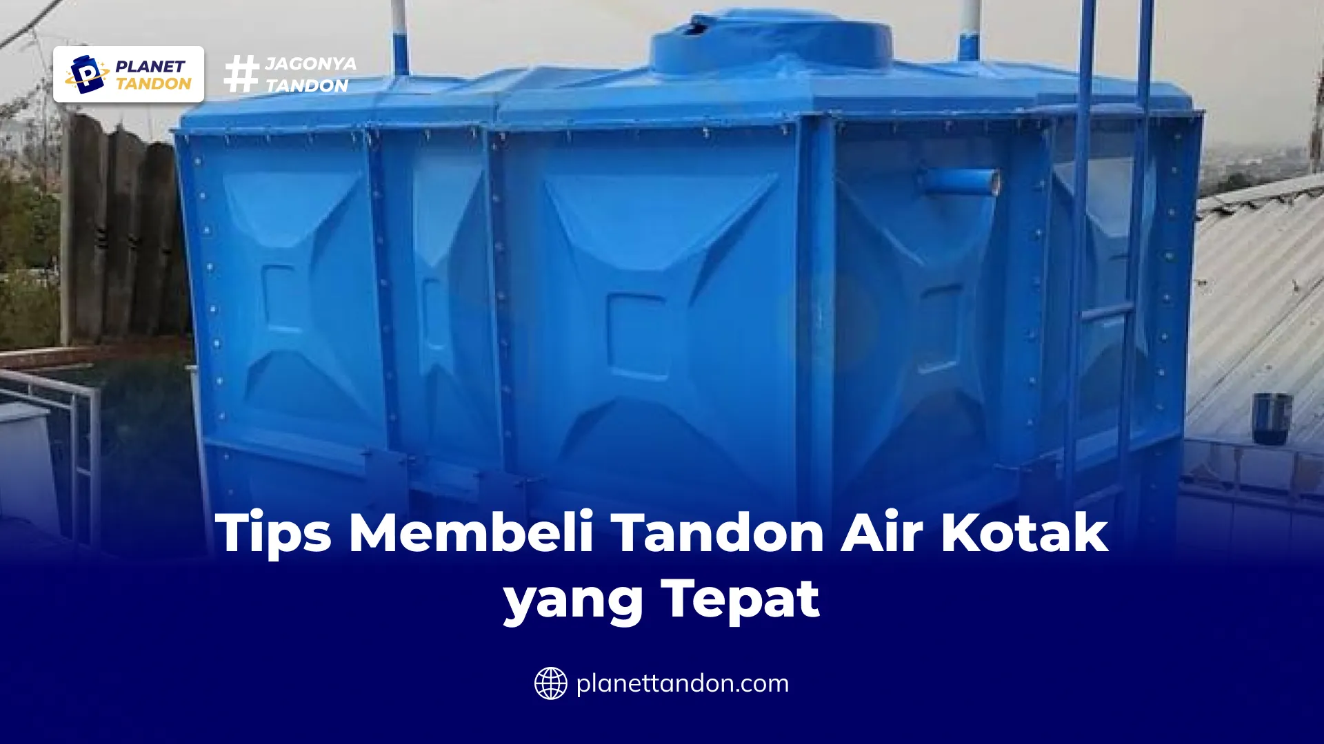 Tips Membeli Tandon Air Kotak yang Tepat