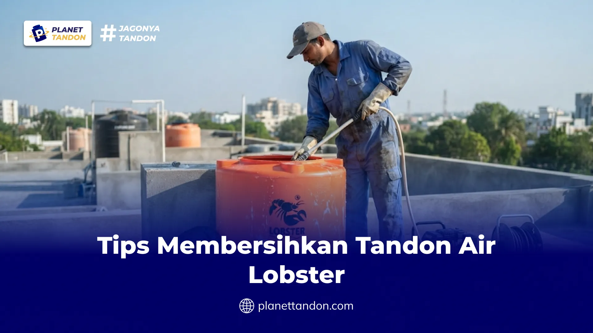 Tips Membersihkan Tandon Air Lobster