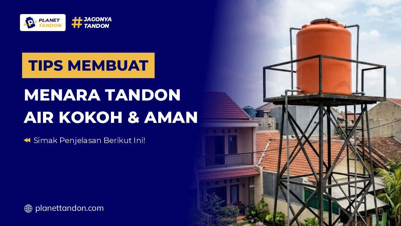 Tips Membuat Menara Tandon Air Kokoh & Aman