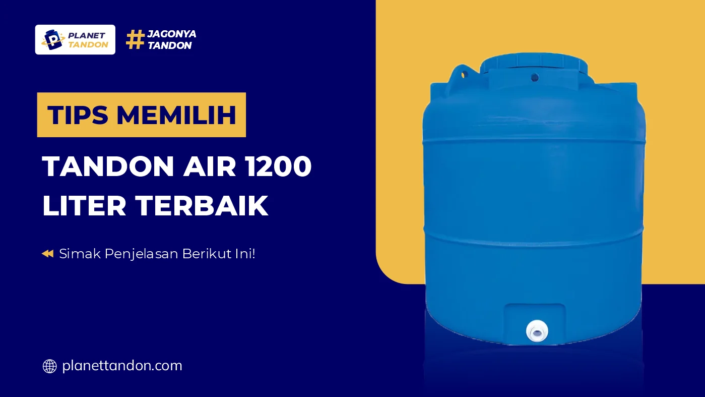 Tips Memilih Tandon Air 1200 Liter Terbaik