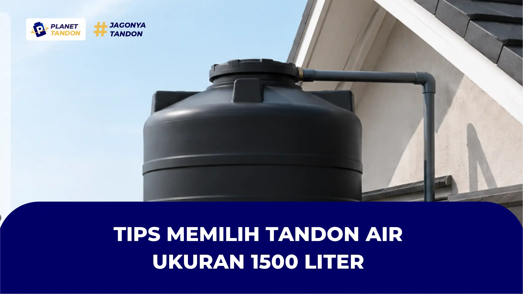 Tips Memilih Tandon Air Ukuran 1500 Liter
