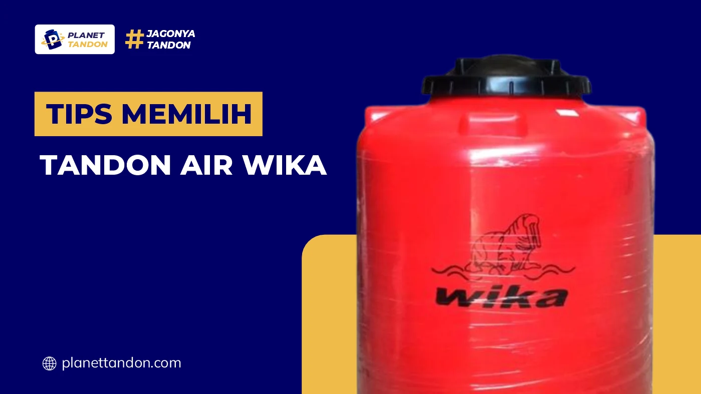 Tips Memilih Tandon Air Wika yang Sesuai