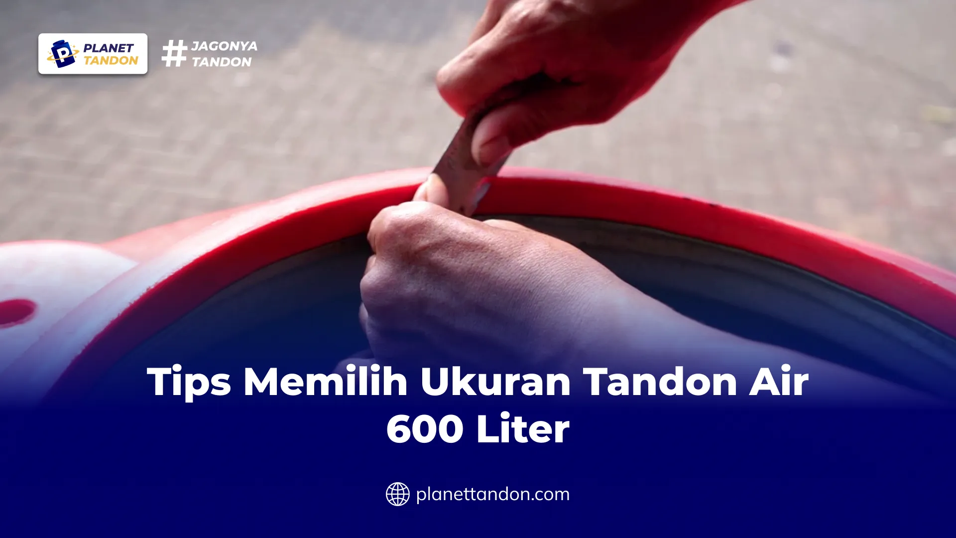 Tips Memilih Ukuran Tandon Air 600 Liter