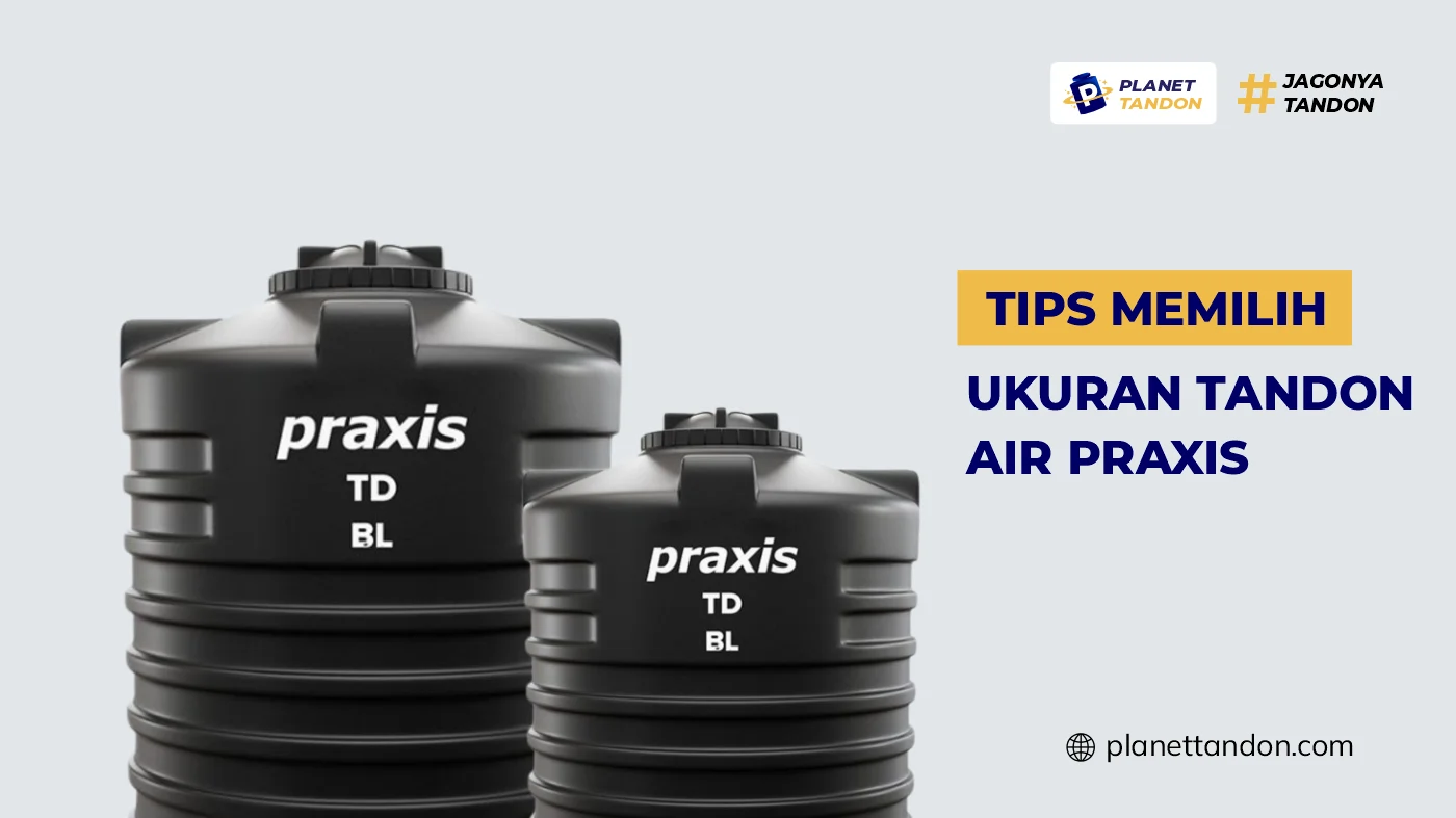 Tips Memilih Ukuran dan Harga Tandon Praxis