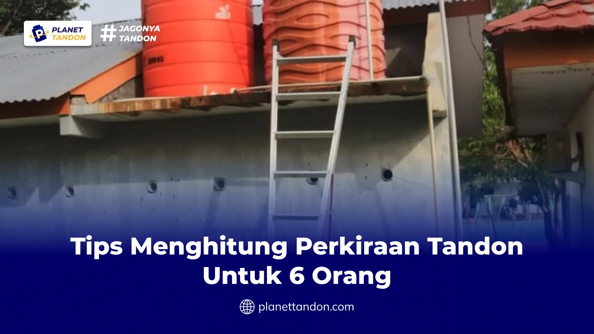 Tips Menghitung Perkiraan Tandon Untuk 6 Orang