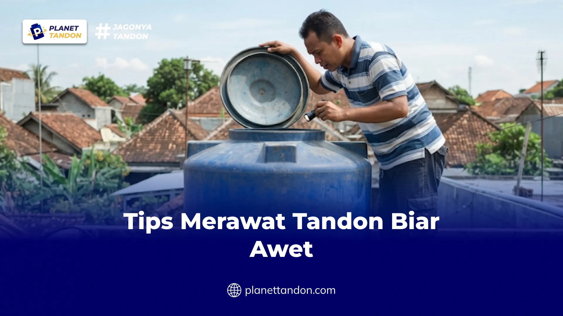 Tips Merawat Tandon Biar Awet 