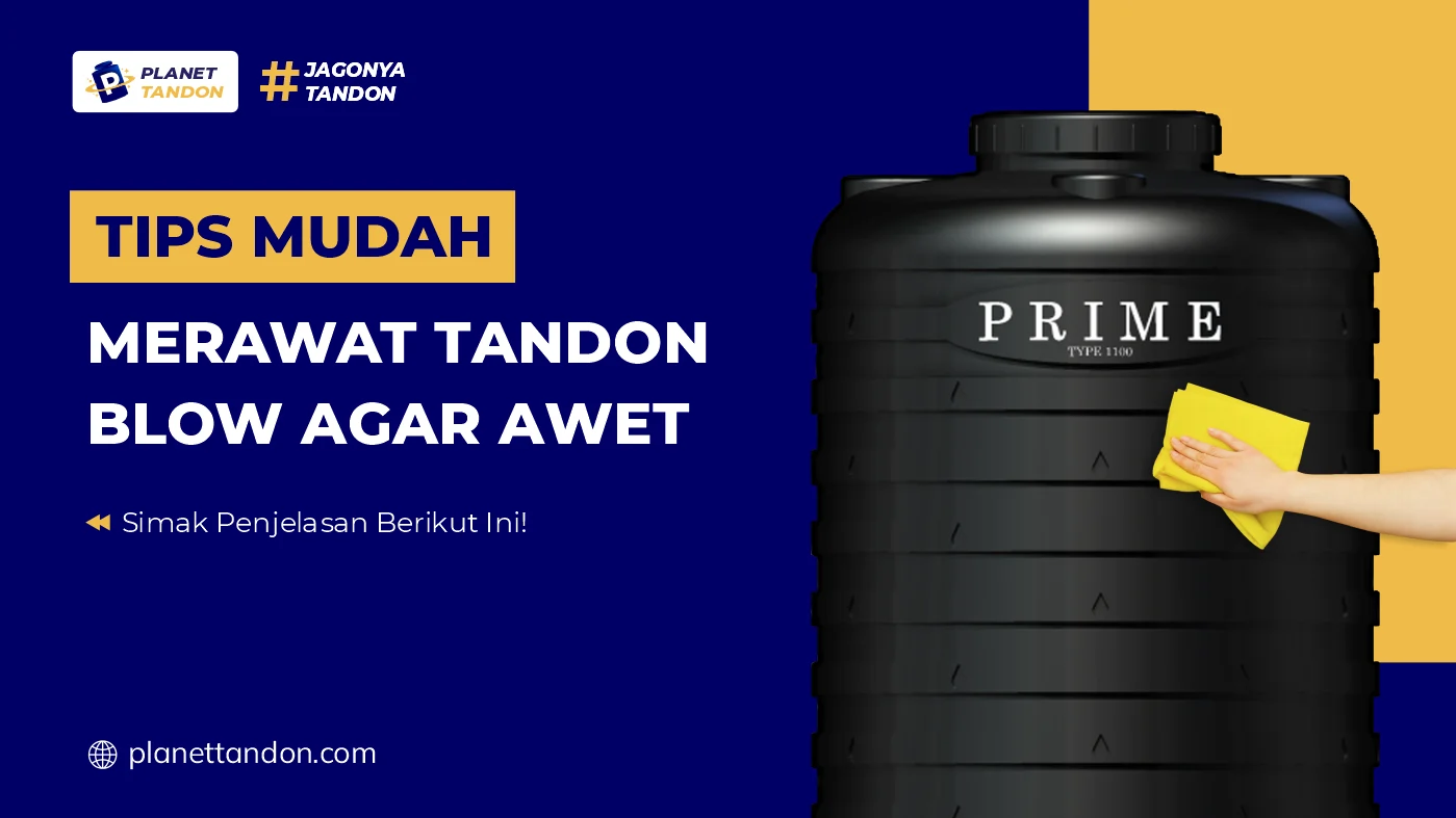 Tips Mudah Merawat Tandon Blow Agar Awet