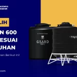 Tips Pilih Tandon 600 Liter Sesuai Kebutuhan