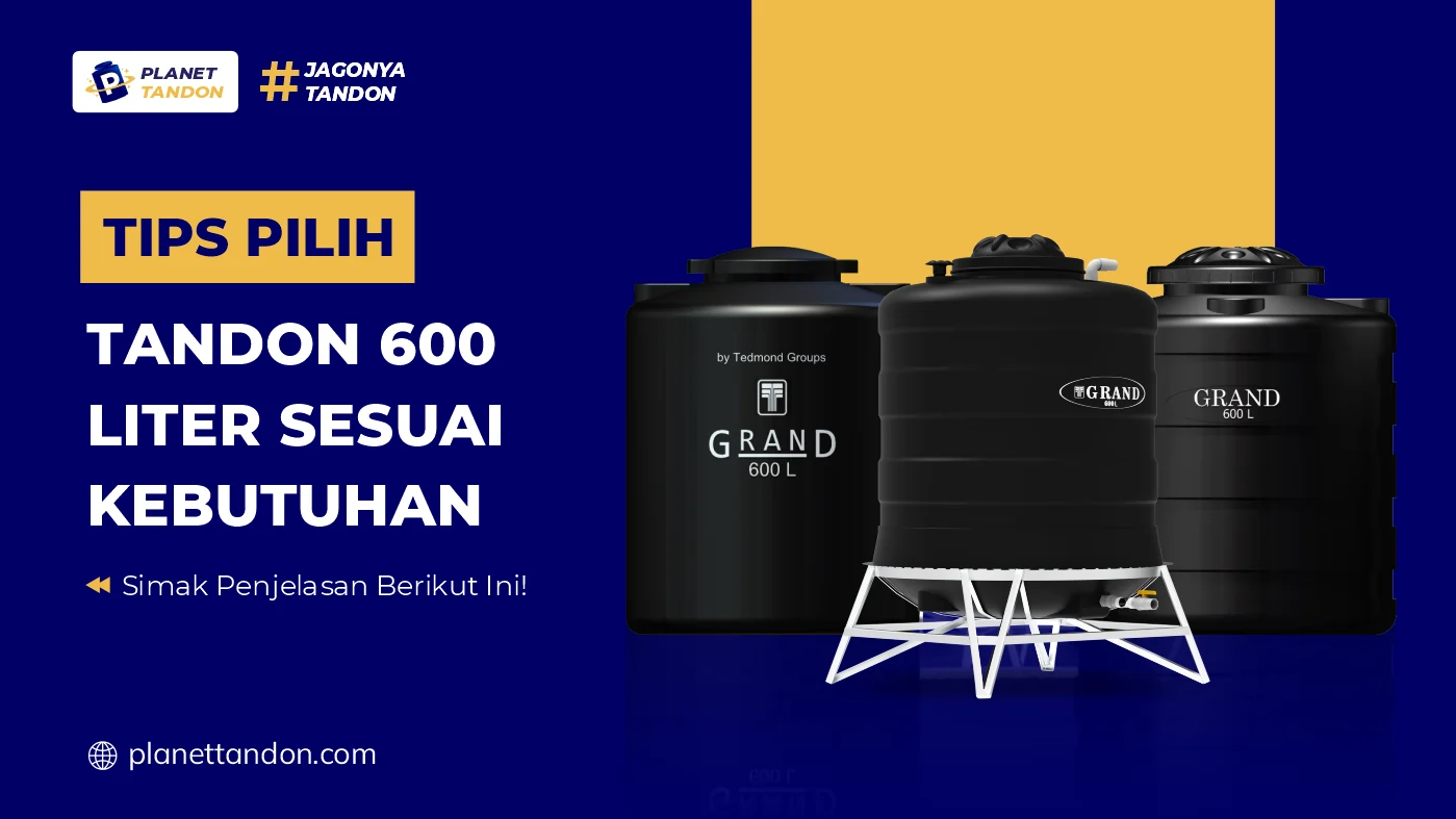 Tips Pilih Tandon 600 Liter Sesuai Kebutuhan