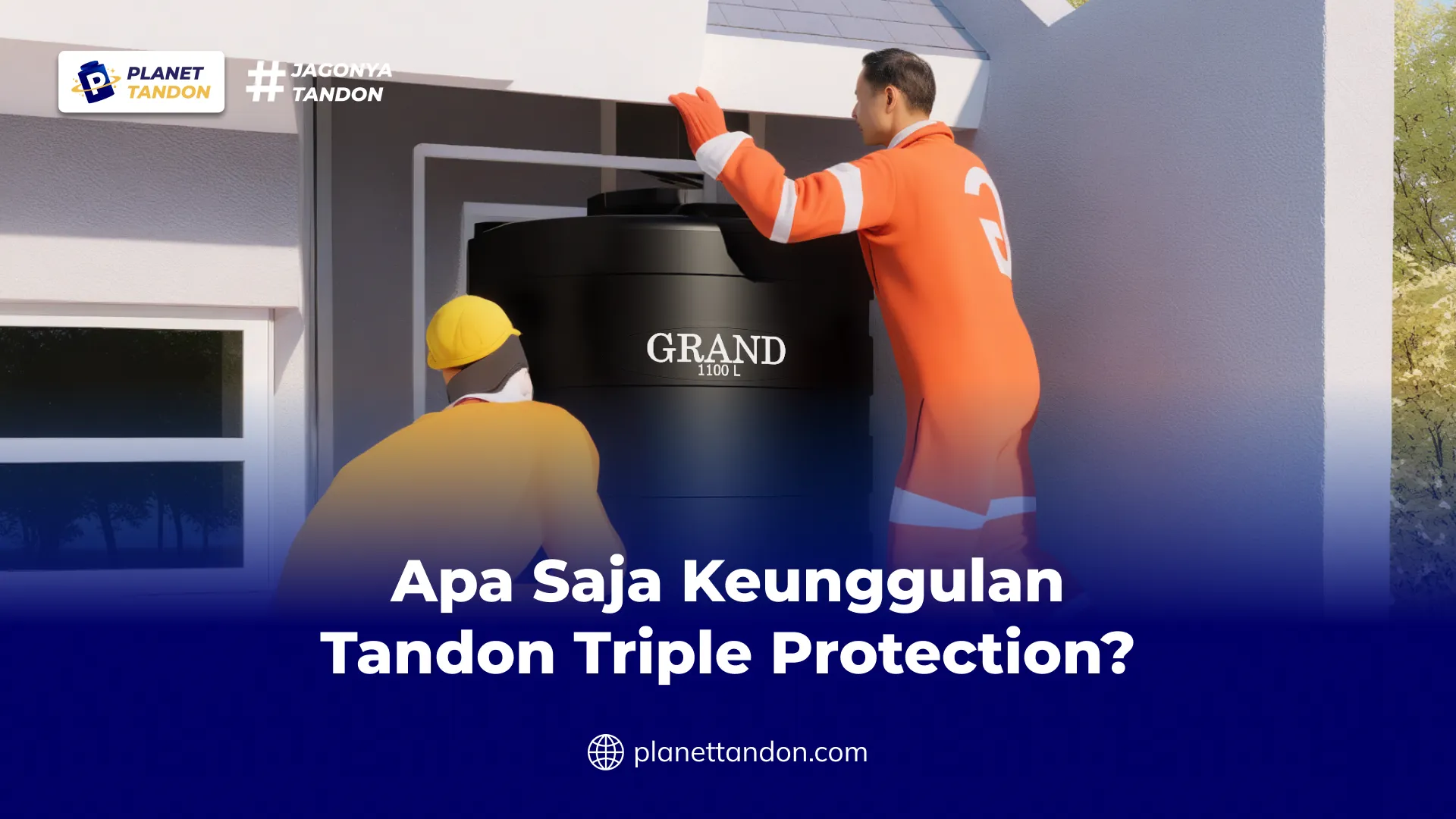 Apa Saja Keunggulan Tandon Triple Protection?