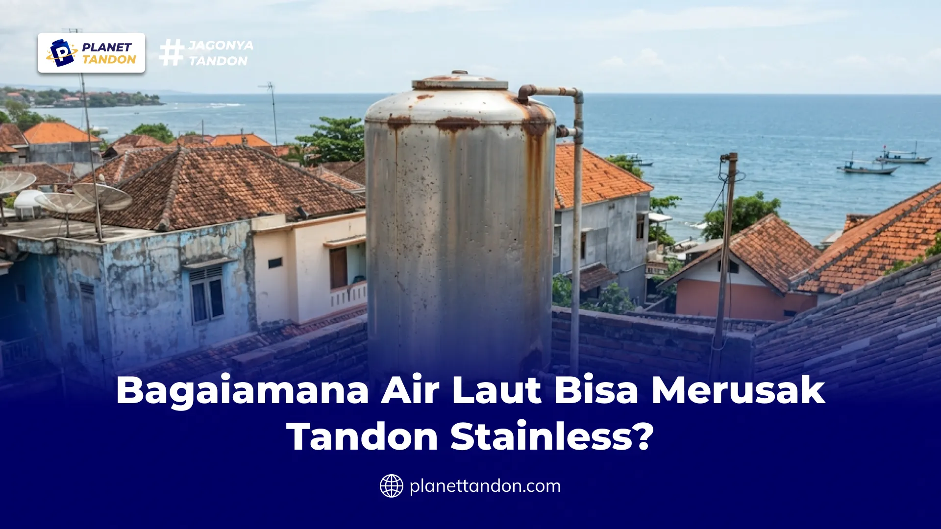 Bagaimana Air Laut Bisa Merusak Tandon Stainless?