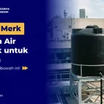 Daftar Merk Tandon Air Terbaik untuk Hunian