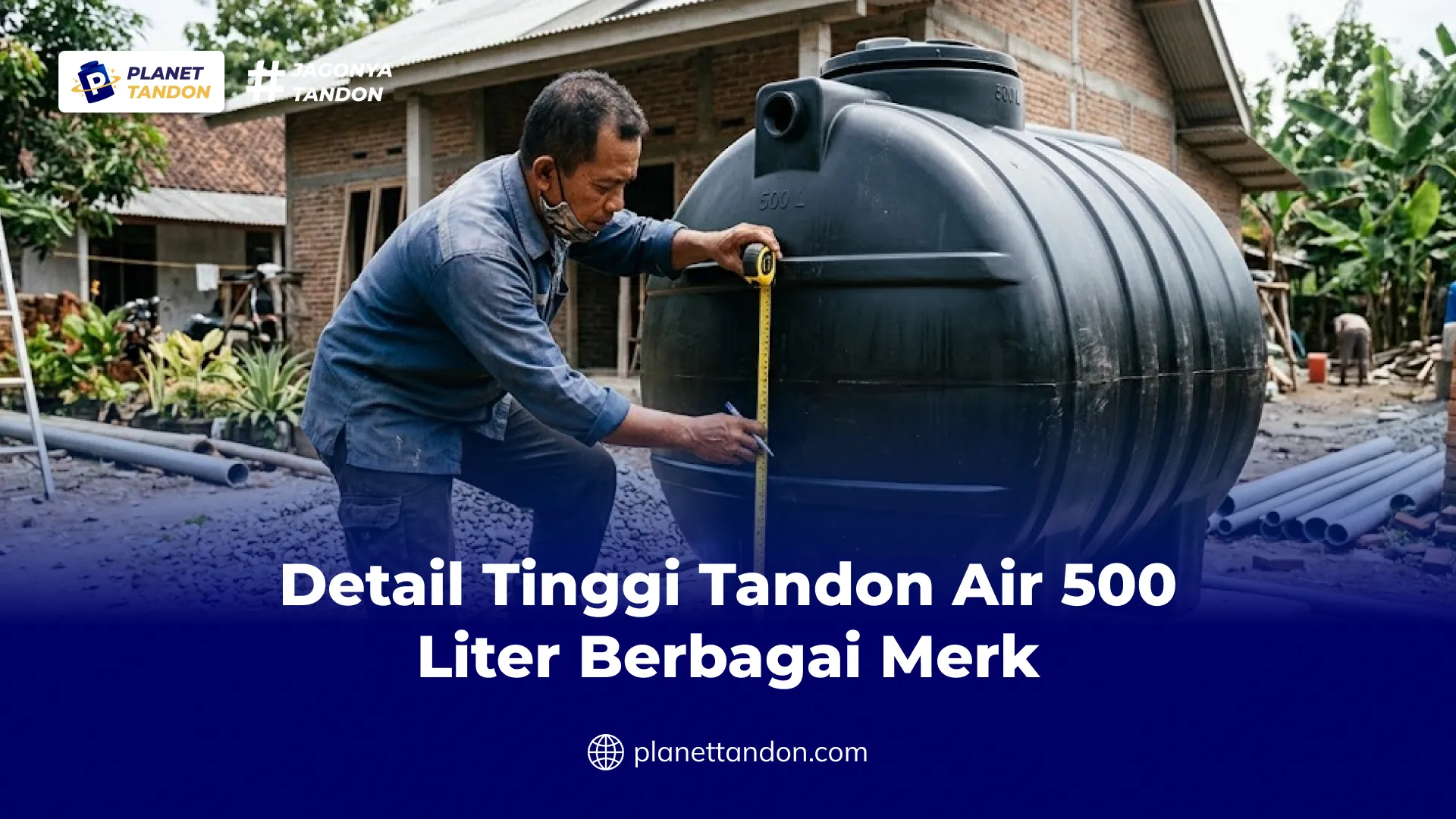 Detail Tinggi Tandon Air 500 Liter Berbagai Merk