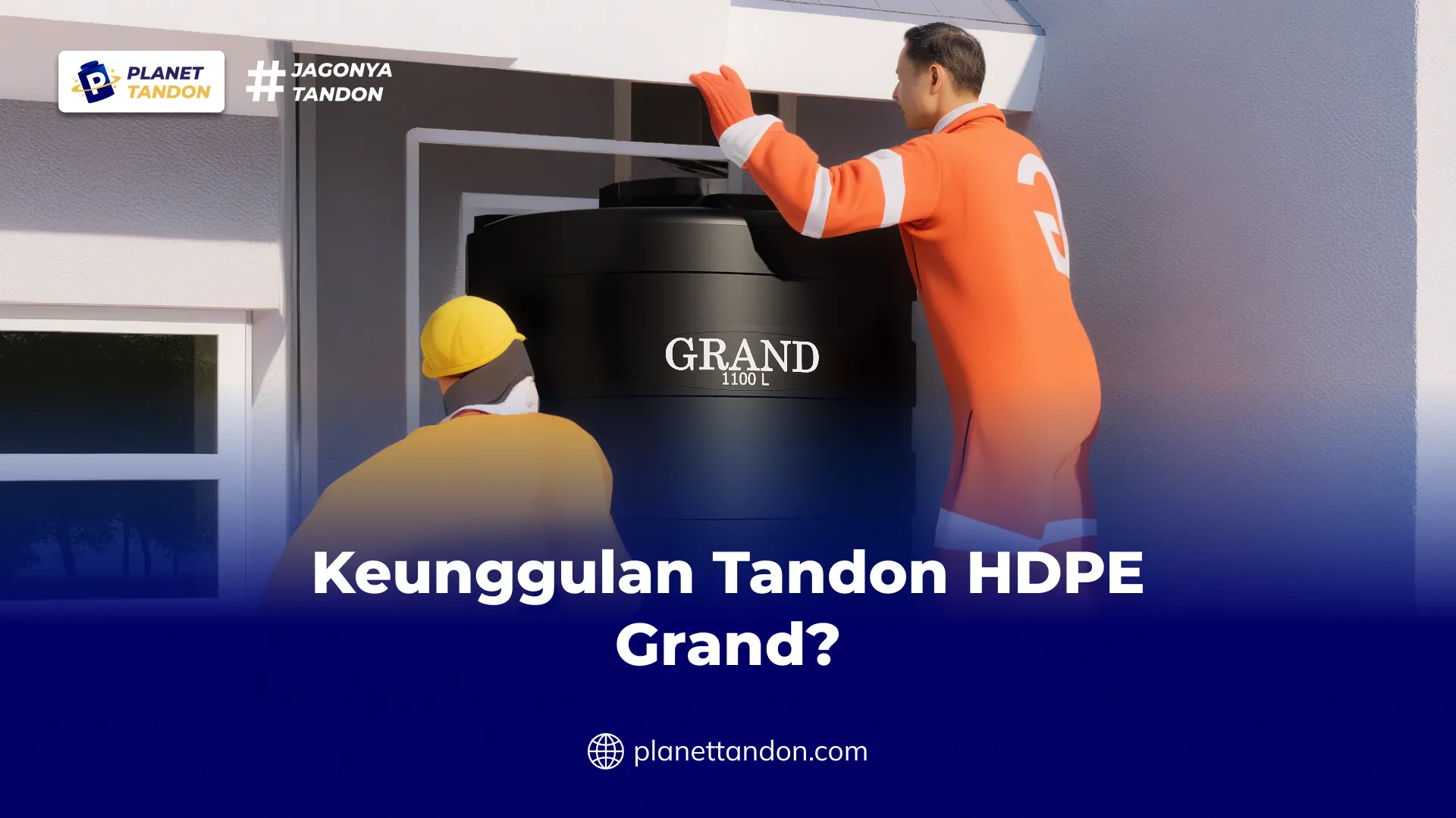Keunggulan Tandon HDPE Grand