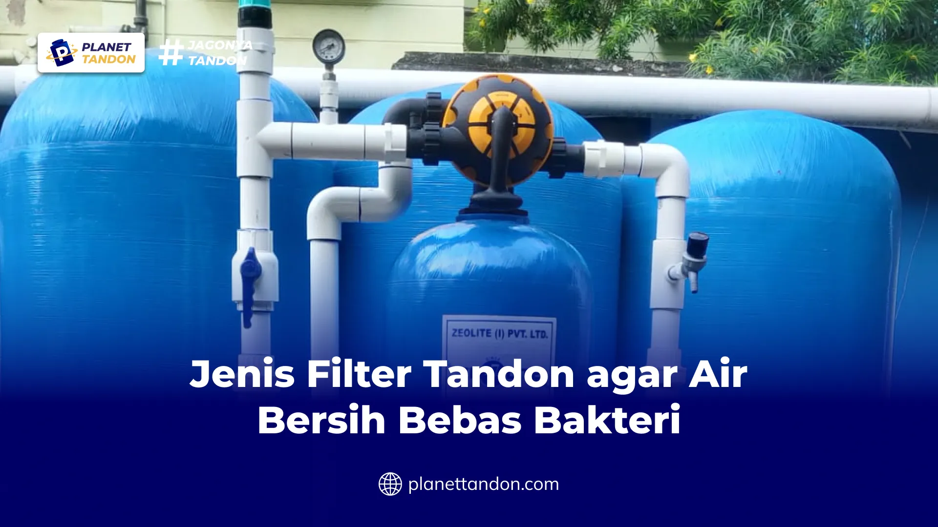 Jenis Filter Tandon agar Air Bersih Bebas Bakteri