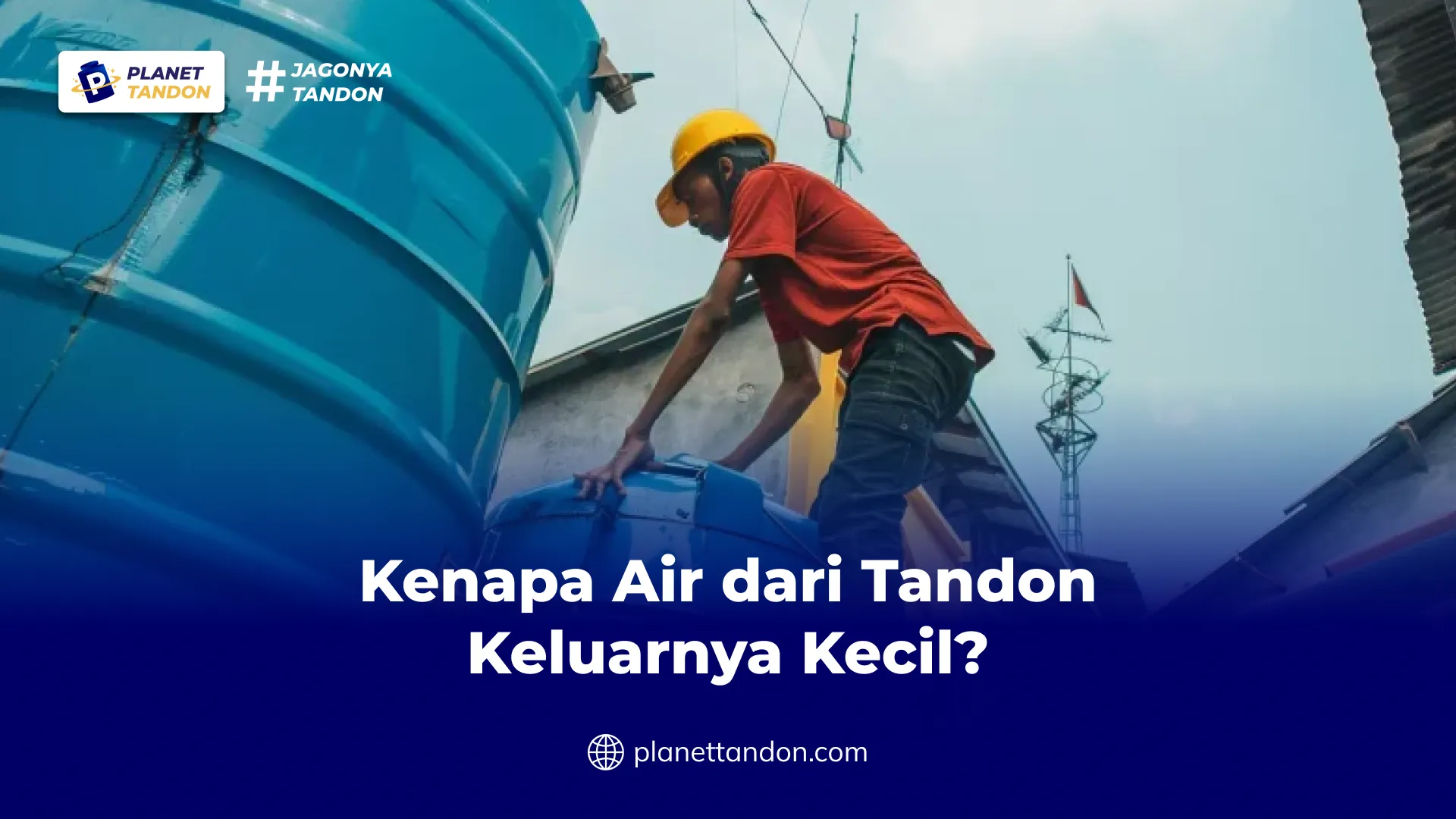 Kenapa Air dari Tandon Keluarnya Kecil?