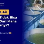 Kenapa Air PDAM Tidak Bisa Habis, Dari Mana Sumbernya?
