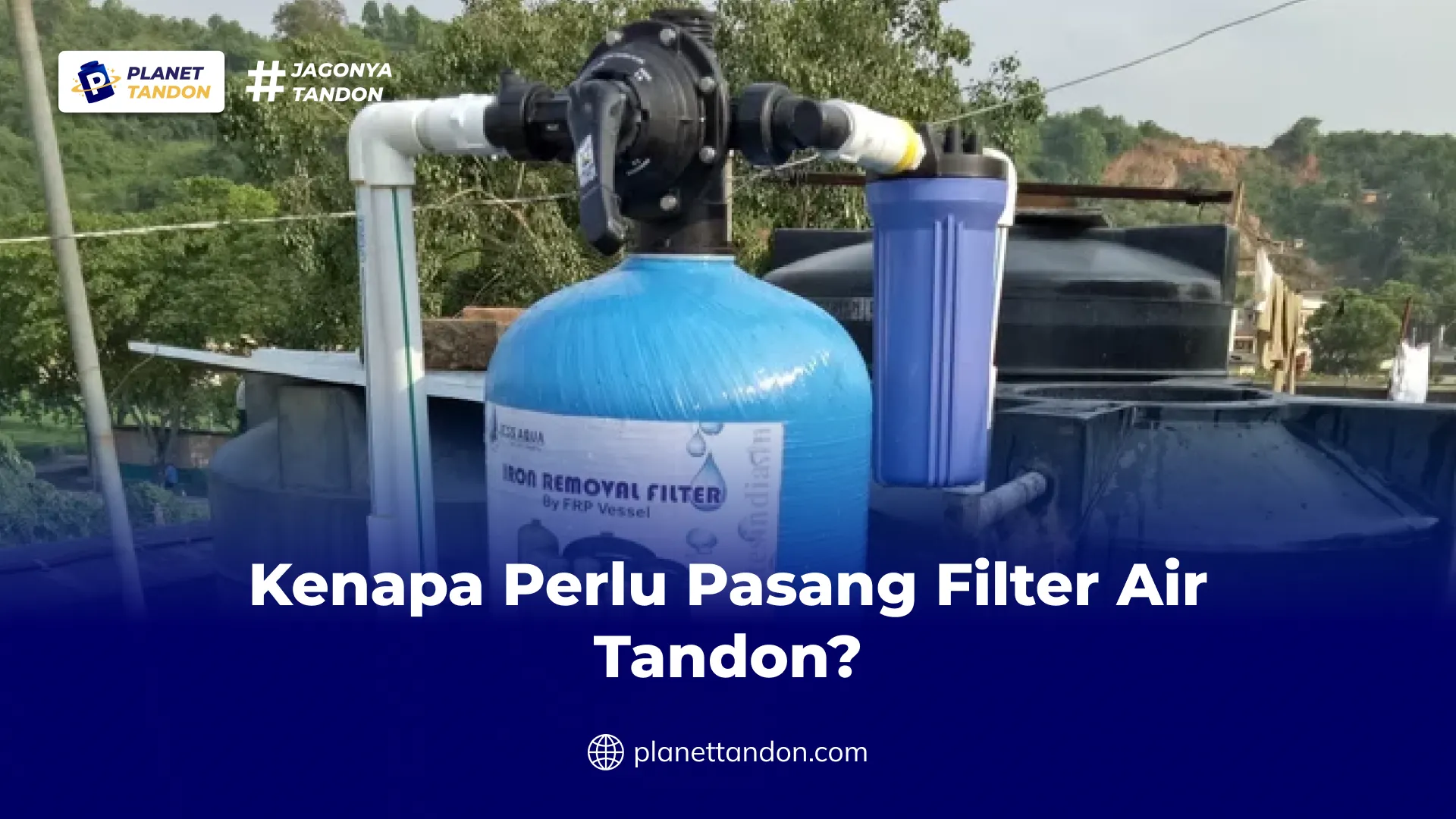 Kenapa Perlu Pasang Filter Air Tandon?