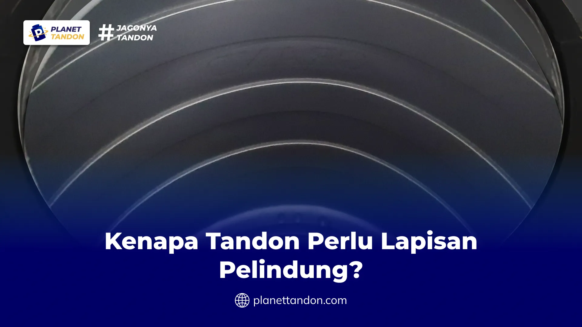 Kenapa Tandon Perlu Lapisan Pelindung?