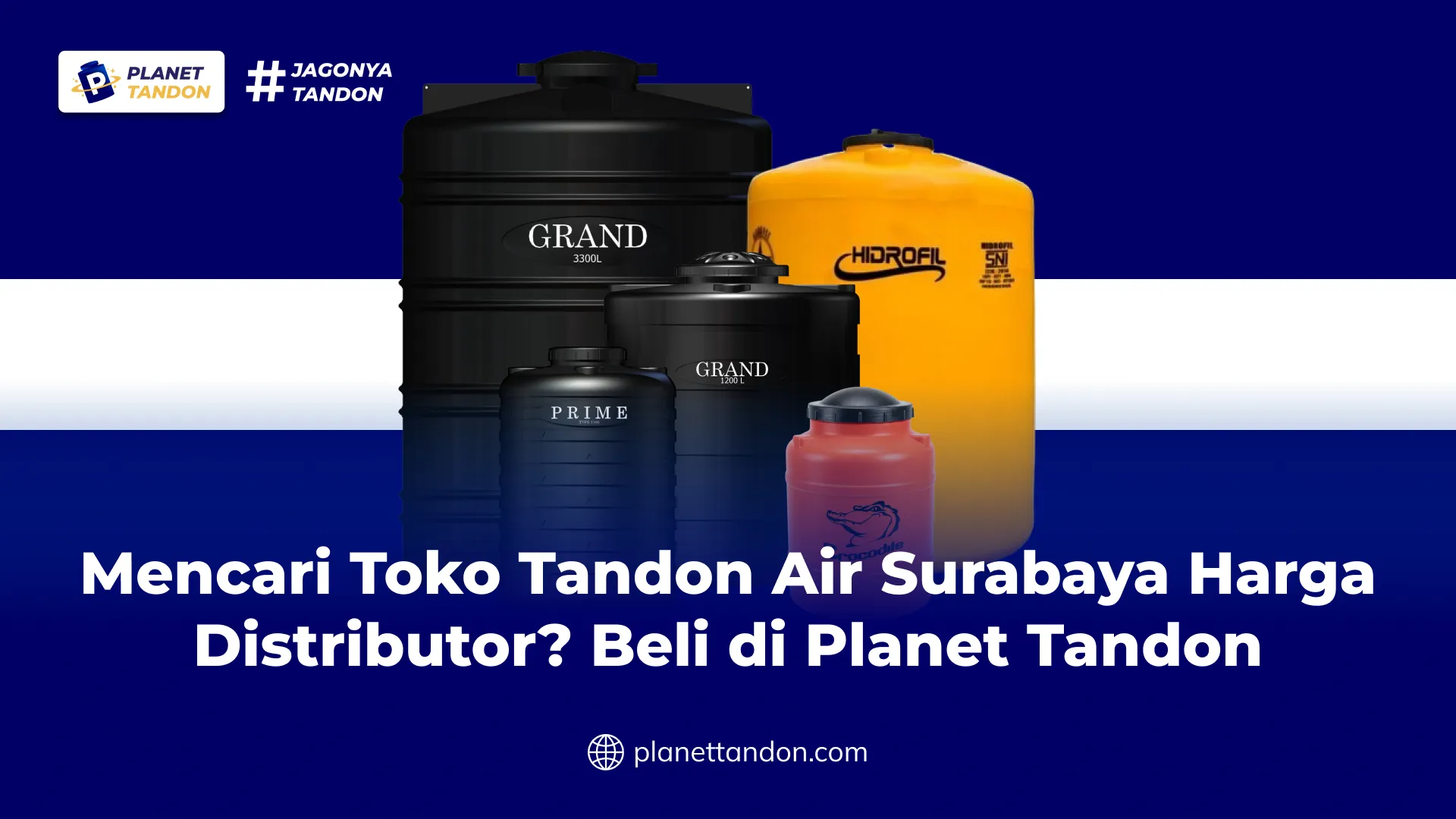 Mencari Toko Tandon Air Surabaya Harga Distributor? Beli di Planet Tandon
