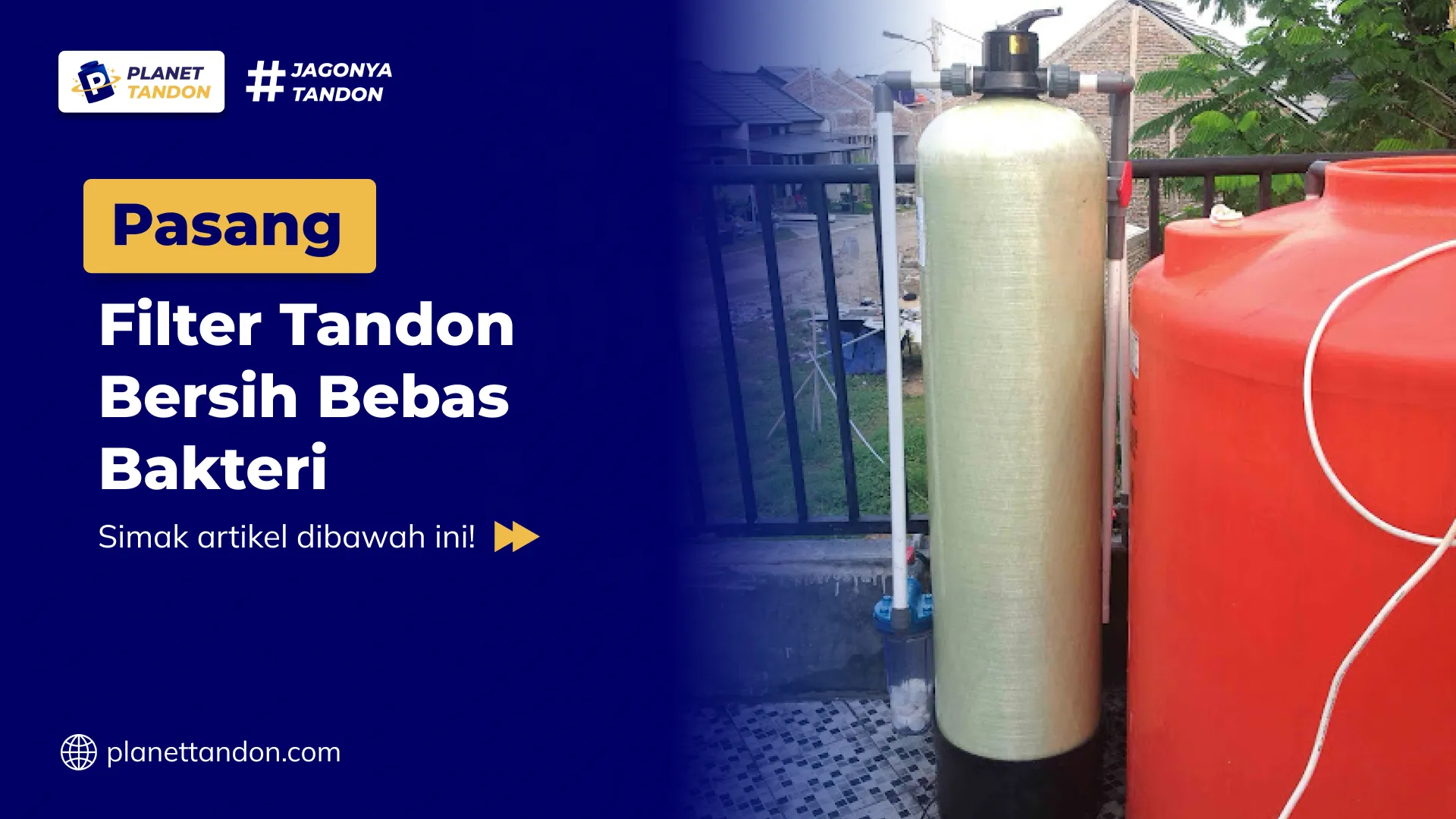 Pasang Filter Tandon Bersih Bebas Bakteri
