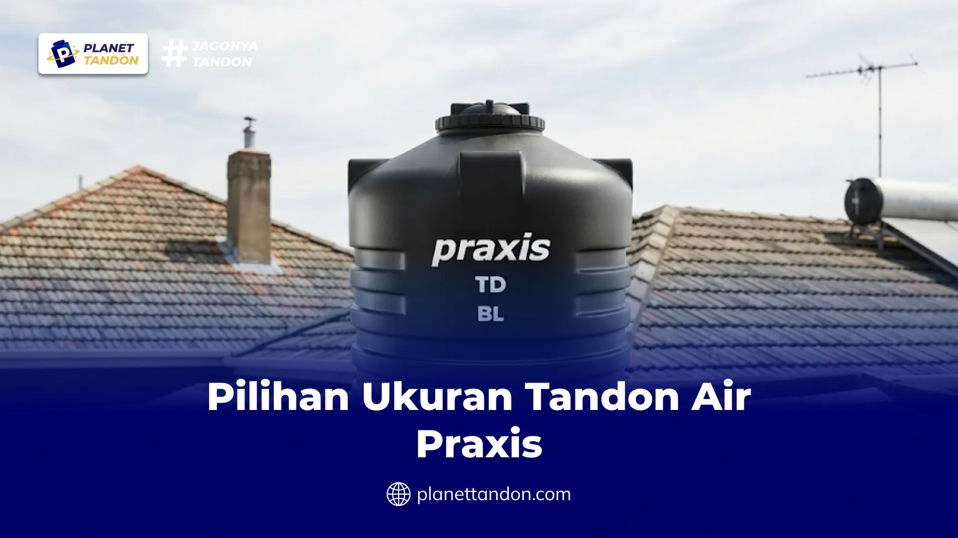 Pilihan Ukuran Tandon Air Praxis