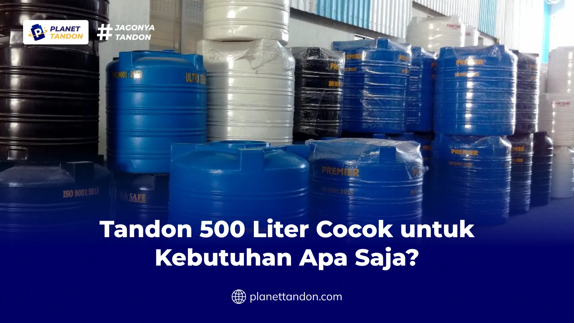 Tandon 500 Liter Cocok untuk Kebutuhan Apa Saja?