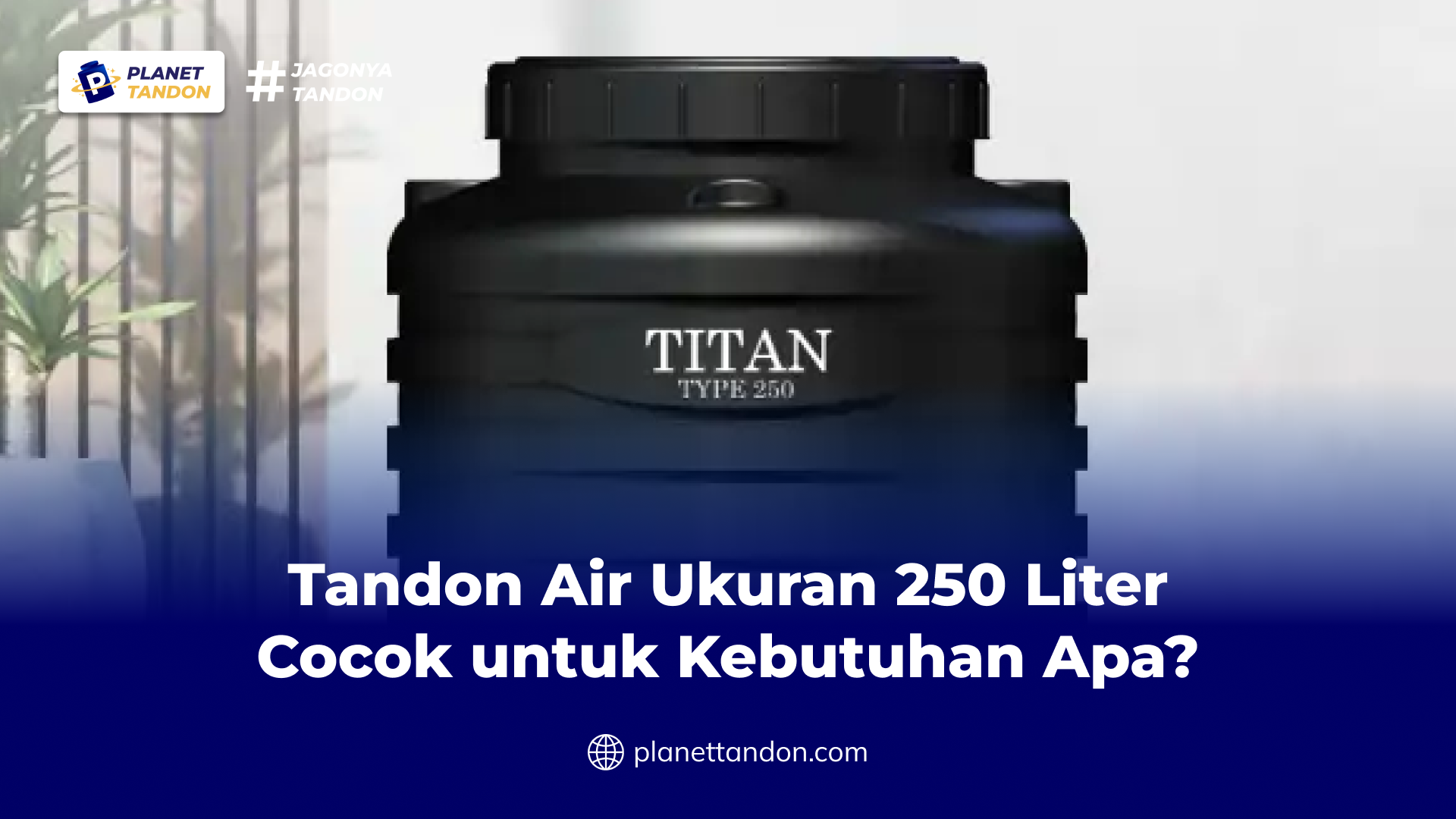 Tandon Air Ukuran 250 Liter Cocok untuk Kebutuhan Apa?