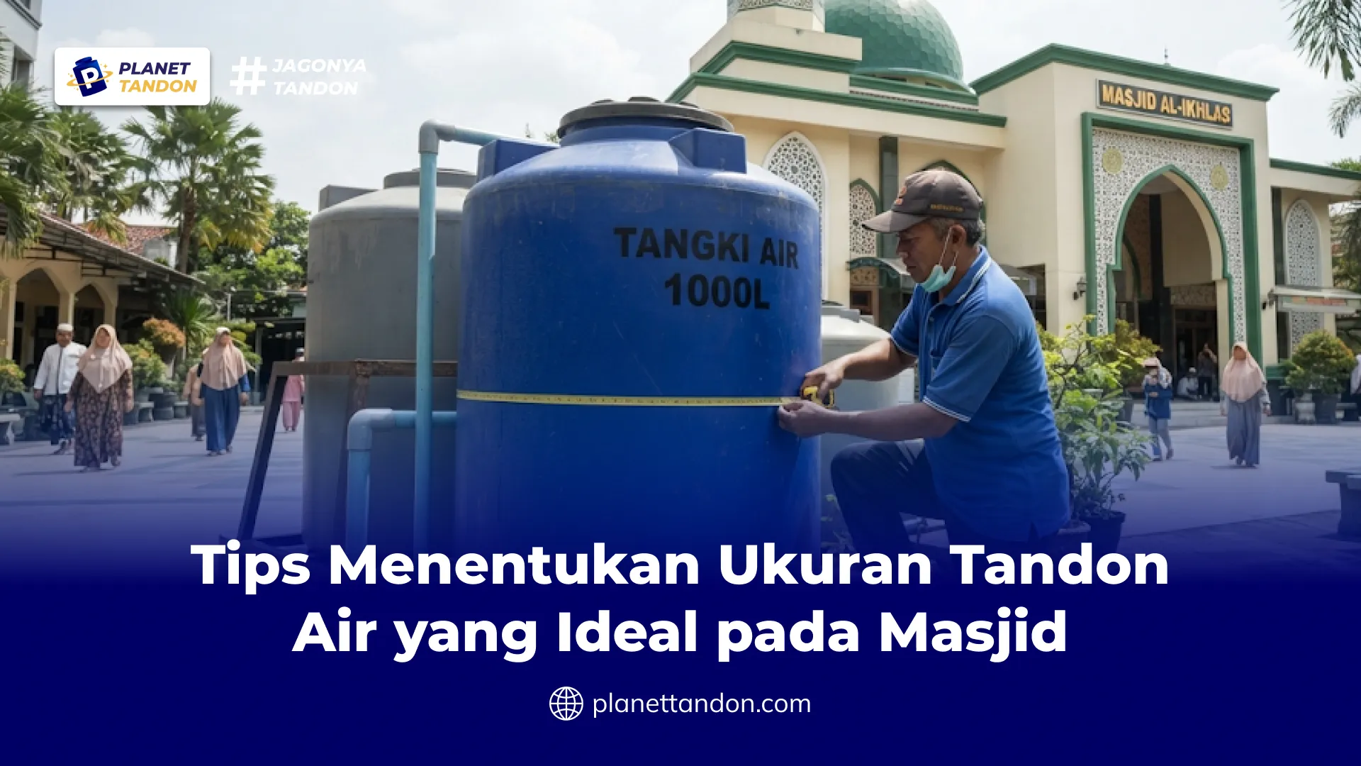 Tips Menentukan Ukuran Tandon Air yang Ideal pada Masjid