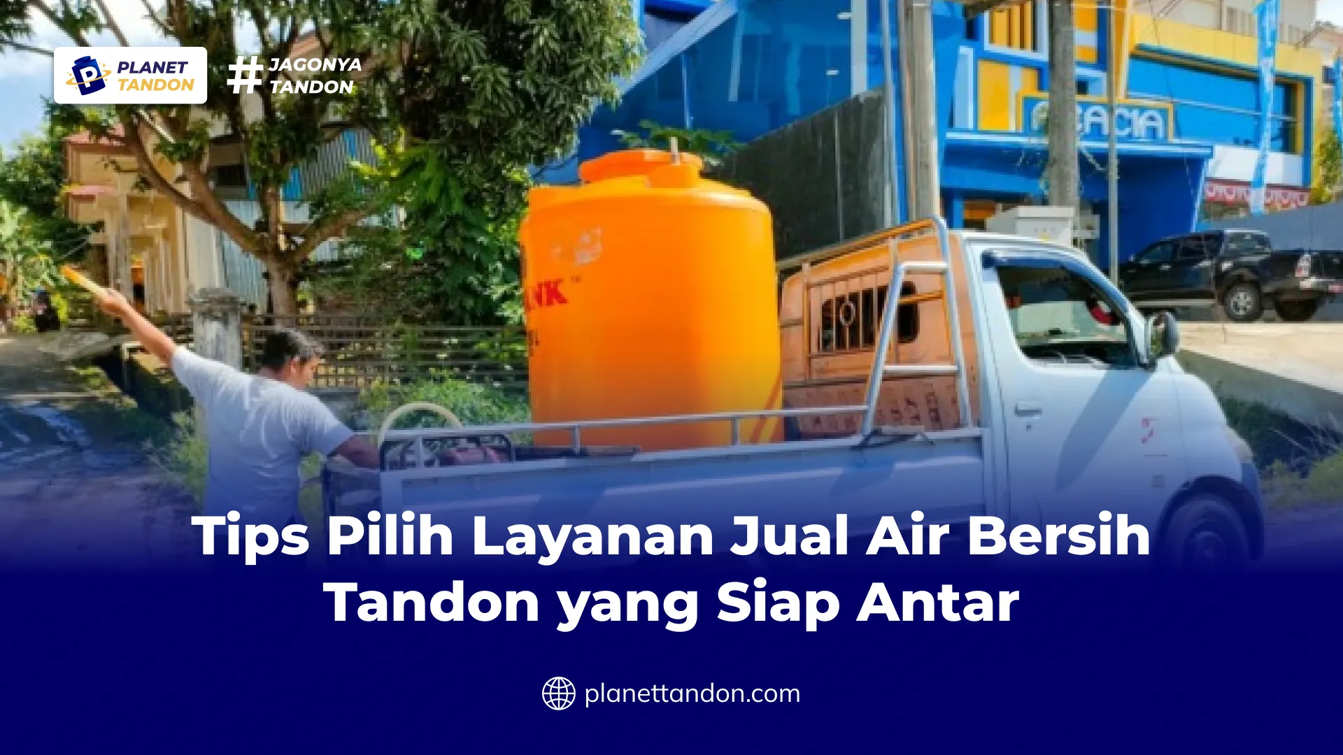 Tips Pilih Layanan Jual Air Bersih Tandon yang Siap Antar